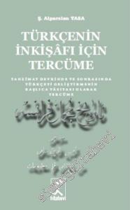 Türkçenin İnkişafı İçin Tercüme: Tanzimat Devrinde ve Sonrasında Türkçeyi Geliştirmenin Başlıca Vasıtası Olarak Tercüme -