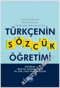 Türkçenin Sözcük Öğretimi : Yabancı Dil Olarak - İkinci Dil Olarak - Yurtdışındaki Türk Soylular İçin -        2020