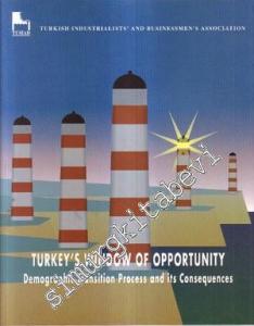 Turkey's Window of Opportunity: Demographic Transition Process and its Consequences -