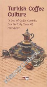 Turkish Coffee Culture: A Cup of Coffee Commits One to Forty Years of Friendship CİLTLİ -