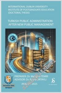 Turkish Public Administration After New Public Management - International Dublin University Instıtute Postgraduate Education (Doctoral Thesis) -        2025