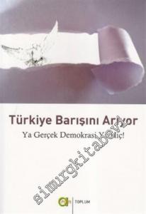 Türkiye Barışını Arıyor: Ya Gerçek Demokrasi Ya Hiç -