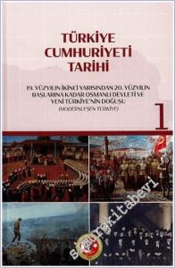 Türkiye Cumhuriyeti Tarihi - Cilt 1 : 19. Yüzyılın İkinci Yarısından 20. Yüzyılın Başlarına Kadar Osmanlı Devleti ve Yeni Türkiye'nin Doğuşu (Modernleşen Türkiye) -        2025