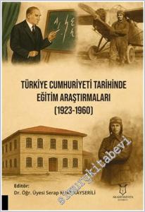 Türkiye Cumhuriyeti Tarihinde Eğitim Araştırmaları (1923-1960) -        2025