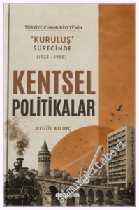 Türkiye Cumhuriyeti'nin Kuruluş Sürecinde (1923 - 1950) Kentsel Politikalar -         2026