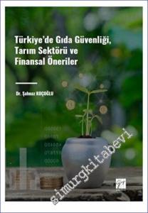 Türkiye' de Gıda Güvenliği Tarım Sektörü ve Finansal Öneriler -        2023
