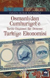 Türkiye Ekonomisi: Osmanlı'dan Cumhuriyet'e Tarihi - Düşünsel Bir Deneme -        2015