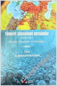 Türkiye Ekseninde Ortadoğu (1918 - 1991) : Olaylar İdeolojler ve Kimlikler -        2024