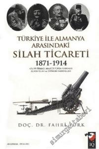 Türkiye İle Almanya Arasındaki Silah Ticareti 1871 - 1914 -        2012