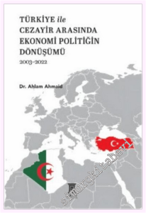 Türkiye ile Cezayir Arasında Ekonomi Politiğin Dönüşümü 2003-2022 -         2026