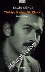 Türkiye Kadar Bir Çiçek: Toplu Şiirler -