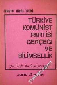 Türkiye Komünist Partisi Gerçeği ve Bilimsellik: Quo Vadis İbrahim Topcuoğlu -