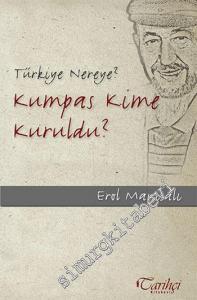 Türkiye Nereye ? Kumpas Kime Kuruldu ? -