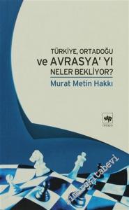Türkiye, Ortadoğu ve Avrasya'yı Neler Bekliyor? -