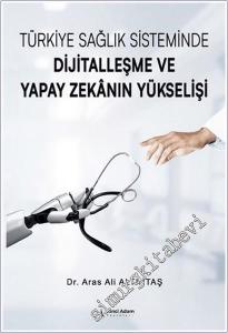Türkiye Sağlık Sisteminde Dijitalleşme ve Yapay Zekanın Yükselişi -        2025