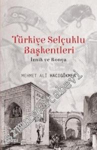 Türkiye Selçuklu Başkentleri: İznik ve Konya -