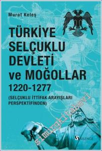 Türkiye Selçuklu Devleti ve Moğollar (1220-1277) : Selçuklu İttifak Arayışları Perspektifinden -        2024