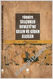 Türkiye Selçuklu Devleti'ne Gelen ve Giden Elçiler -