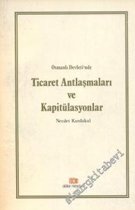 Türkiye Tarihi Üzerine: Osmanlı Devleti'nde Ticaret Antlaşmaları ve Kapitülasyonlar -        1981