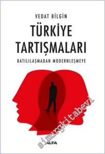 Türkiye Tartışmaları Batılılaşmadan Modernleşmeye -        2024