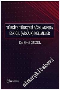 Türkiye Türkçesi Ağızlarında Eskicil (Arkaik) Kelimeler -        2021