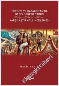 Türkiye ve Kazakistan'da Geçiş Dönemlerinin Karşılaştırmalı İncelemesi - Doğum Evlenme Ölüm -        2025