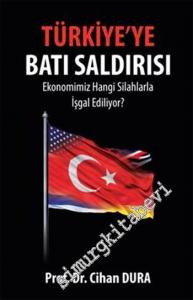 Türkiye'de Batı Saldırısı: Ekonomimiz Hangi Silahlarla İşgal Ediliyor -