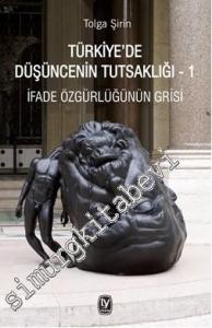 Türkiye'de Düşüncenin Tutsaklığı Cilt 1 : İfade Özgürlüğünün Grisi -        2021