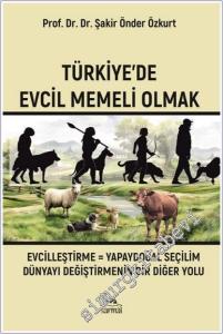 Türkiye'de Evcil Memeli Olmak : Evcilleştirme = Yapaydoğal Seçilim Dünyayı Değiştirmenin Bir Diğer Yolu -