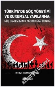 Türkiye'de Göç Yönetimi ve Kurumsal Yapılanma: Göç İdaresi Genel Müdürlüğü Örneği -        2025