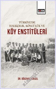 Türkiye'de Halkçılık Köycülük ve Köy Enstitüleri -