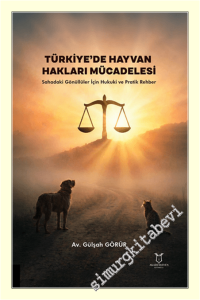 Türkiye'de Hayvan Hakları Mücadelesi – Sahadaki Gönüllüler İçin Hukuki ve Pratik Rehber -