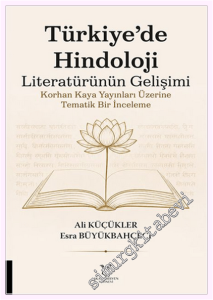 Türkiye'de Hindoloji Literatürünün Gelişimi Korhan Kaya Yayınları Üzerine Tematik Bir İnceleme -         2026