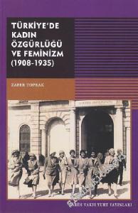 Türkiye'de Kadın Özgürlüğü ve Feminizm 1908 - 1935 -