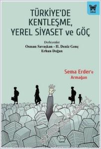Türkiye'de Kentleşme Yerel Siyaset ve Göç - Sema Erder'e Armağan -        2026