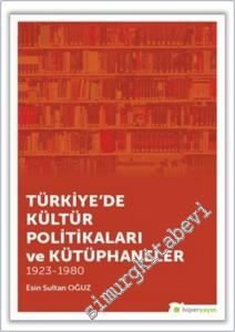 Türkiye'de Kültür Politikaları ve Kütüphaneler (1923 - 1980) -        2017
