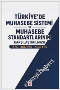 Türkiye'de Muhasebe Sistemi ve Muhasebe Standartlarının Karşılaştırılması TFRS-BOBİ FRS-KÜMİ -