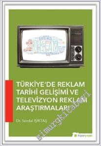Türkiye'de Reklam Tarihi Gelişimi ve Televizyon Reklam Araştırmaları -        2018