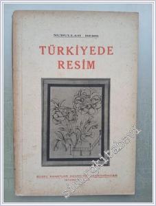 Türkiyede Resim ( Bu Kitabın İçinde Muhtelif Devirler Türk Ressamlarından Seçilmiş Seksen Bir Adet Eser Fotoğrafı Vardır ) -        1943