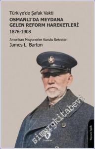 Türkiye'de Şafak Vakti - Osmanlı'da Meydana Gelen Reform Hareketleri 1876 - 1908 -        2024