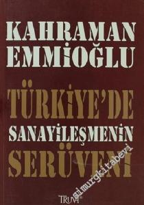 Türkiye'de Sanayileşmenin Serüveni : Sanayi Anılarım ve Tarihçesi -