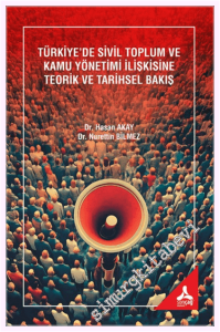 Türkiye'de Sivil Toplum ve Kamu Yönetimi İlişkisine Teorik ve Tarihsel Bakış -