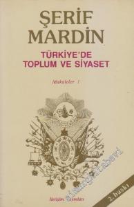 Türkiye'de Toplum ve Siyaset: Makaleler 1 -