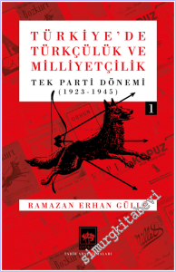Türkiye'de Türkçülük ve Milliyetçilik Cilt 1 - Tek Parti Dönemi 1923 - 1945 -        2026