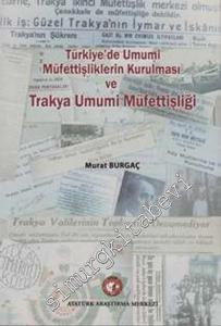 Türkiye'de Umumi Müfettişliklerin Kurulması ve Trakya Umumi Müfettişliği -        2013