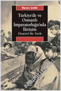 Türkiye'de ve Osmanlı İmparatorluğu'nda İletişim - Eleştirel Bir Tarih -        2025