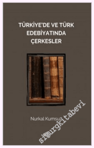 Türkiye'de ve Türk Edebiyatında Çerkesler -         2026