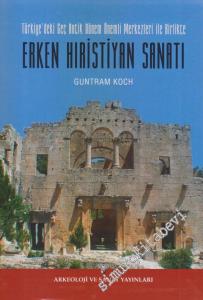 Türkiye'deki Geç Antik Dönem Önemli Merkezleri İle Birlikte Erken Hırıstiyan Sanatı -
