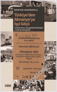 Türkiye'den Almanya'ya İşçi Göçü : Tarihsel Süreç Sosyokültürel Dönüşüm ve Gelecek Perspektifi -        2025