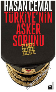 Türkiye'nin Asker Sorunu: Ey Asker Siyasete Karışma -        2010